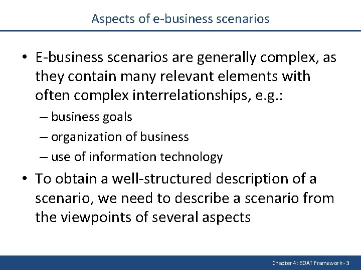 Aspects of e-business scenarios • E-business scenarios are generally complex, as they contain many