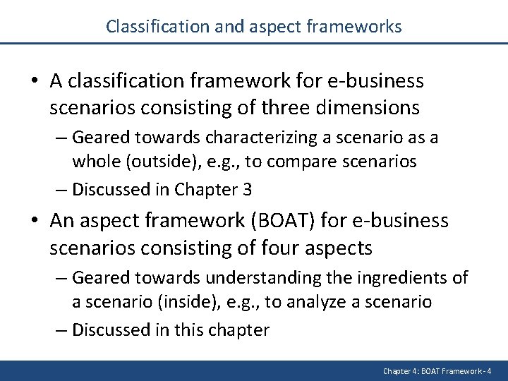 Classification and aspect frameworks • A classification framework for e-business scenarios consisting of three