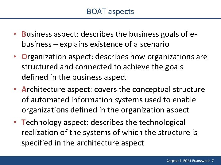 BOAT aspects • Business aspect: describes the business goals of ebusiness – explains existence