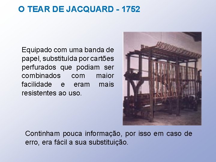 O TEAR DE JACQUARD - 1752 Equipado com uma banda de papel, substituída por