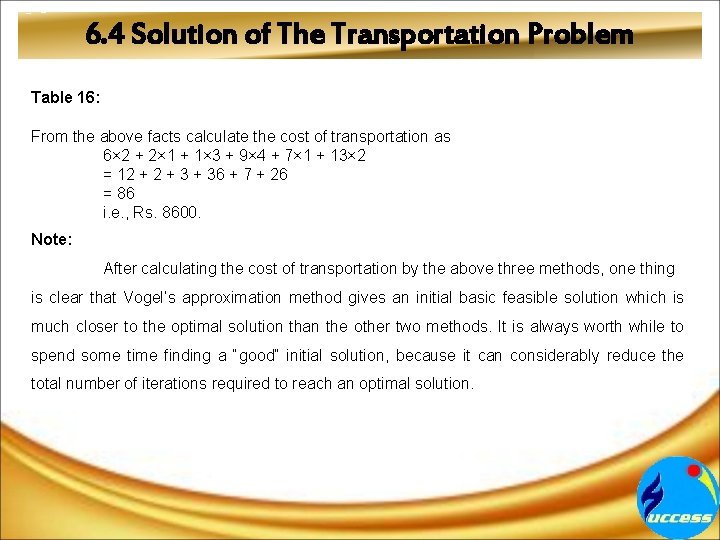 6. 4 Solution of The Transportation Problem Table 16: From the above facts calculate
