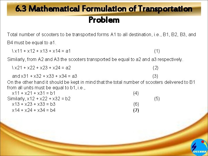 6. 3 Mathematical Formulation of Transportation Problem Total number of scooters to be transported