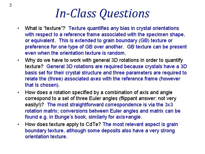 2 In-Class Questions • • What is “texture”? Texture quantifies any bias in crystal
