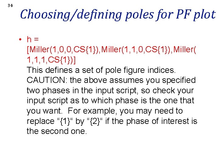 34 Choosing/defining poles for PF plot • h= [Miller(1, 0, 0, CS{1}), Miller(1, 1,