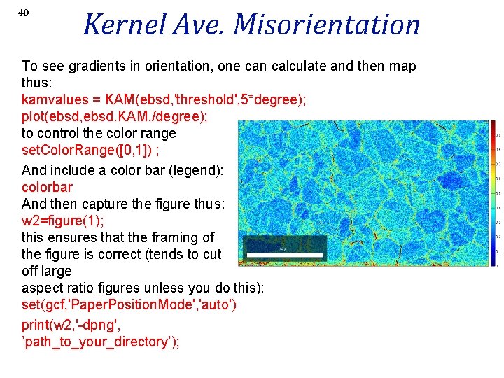40 Kernel Ave. Misorientation To see gradients in orientation, one can calculate and then