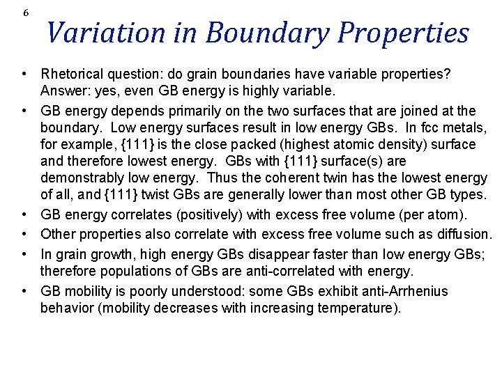 6 Variation in Boundary Properties • Rhetorical question: do grain boundaries have variable properties?