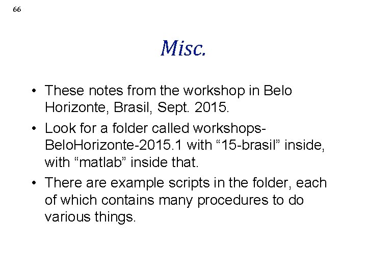 66 Misc. • These notes from the workshop in Belo Horizonte, Brasil, Sept. 2015.