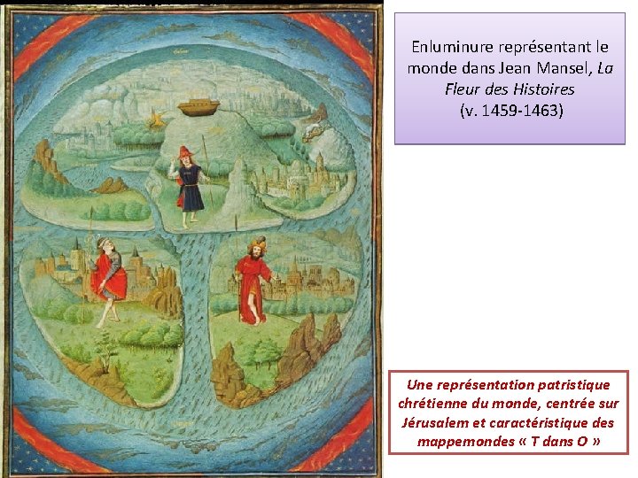 Enluminure représentant le monde dans Jean Mansel, La Fleur des Histoires (v. 1459 -1463)