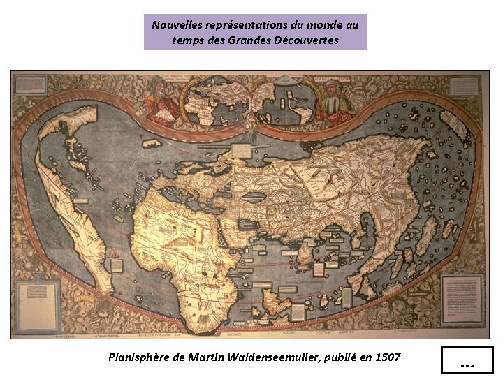 Nouvelles représentations du monde au temps des Grandes Découvertes Planisphère de Martin Waldenseemuller, publié