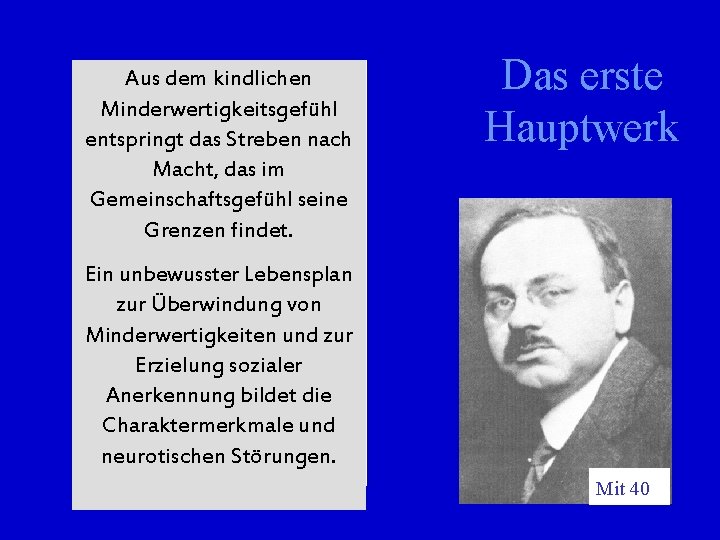 Aus dem kindlichen Minderwertigkeitsgefühl entspringt das Streben nach Macht, das im Gemeinschaftsgefühl seine Grenzen