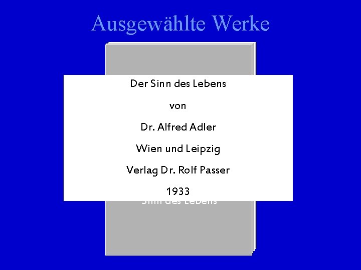 Ausgewählte Werke Der Sinn des Lebens Schneidergewerbe von Organminderwertigkeit Dr. Alfred Adler Nervöser Charakter