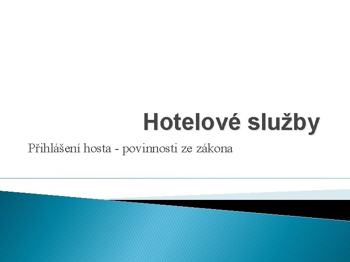 Hotelové služby Přihlášení hosta - povinnosti ze zákona 