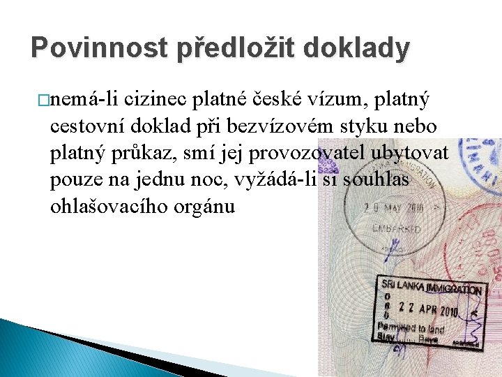 Povinnost předložit doklady �nemá-li cizinec platné české vízum, platný cestovní doklad při bezvízovém styku