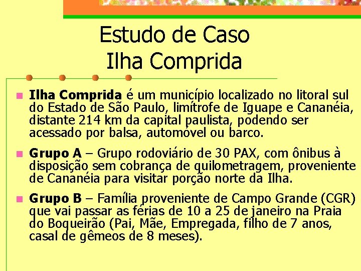 Estudo de Caso Ilha Comprida n Ilha Comprida é um município localizado no litoral