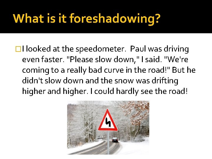 What is it foreshadowing? �I looked at the speedometer. Paul was driving even faster.