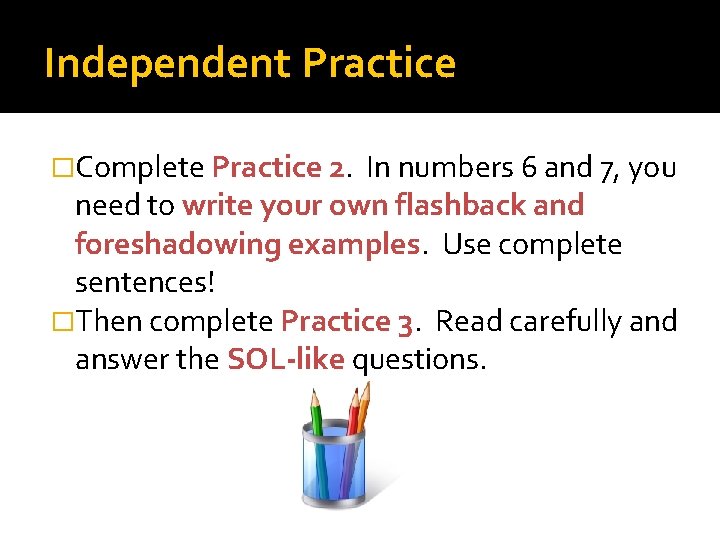 Independent Practice �Complete Practice 2. In numbers 6 and 7, you need to write