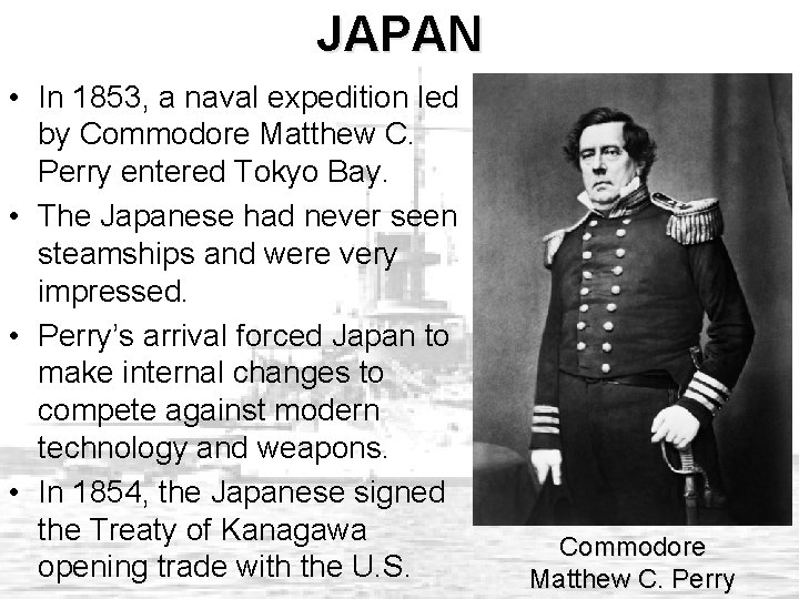 JAPAN • In 1853, a naval expedition led by Commodore Matthew C. Perry entered