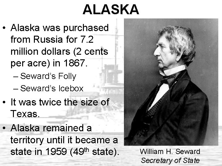 ALASKA • Alaska was purchased from Russia for 7. 2 million dollars (2 cents