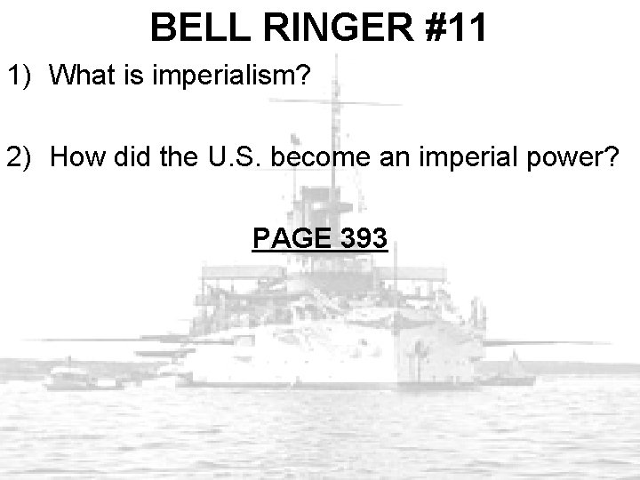 BELL RINGER #11 1) What is imperialism? 2) How did the U. S. become