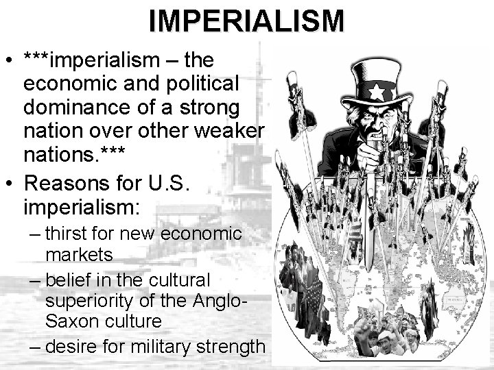IMPERIALISM • ***imperialism – the economic and political dominance of a strong nation over