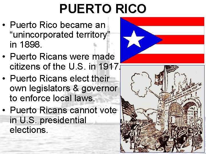 PUERTO RICO • Puerto Rico became an “unincorporated territory” in 1898. • Puerto Ricans