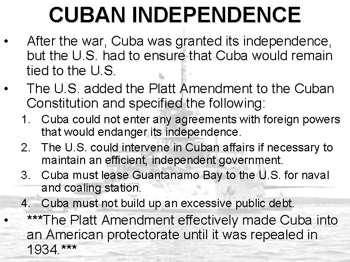 CUBAN INDEPENDENCE • • After the war, Cuba was granted its independence, but the