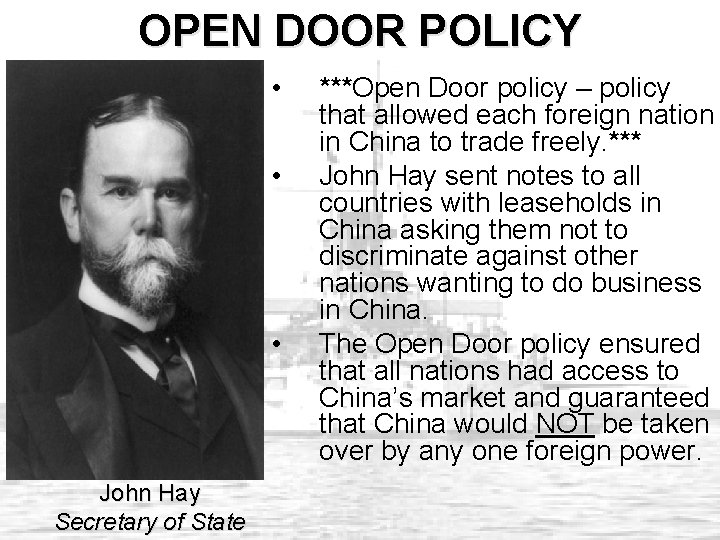 OPEN DOOR POLICY • • • John Hay Secretary of State ***Open Door policy OPEN DOOR POLICY • • • John Hay Secretary of State ***Open Door policy