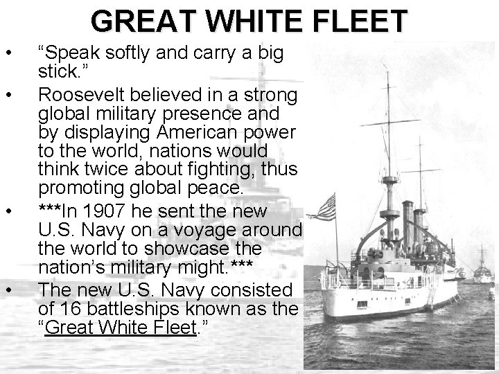 GREAT WHITE FLEET • • “Speak softly and carry a big stick. ” Roosevelt