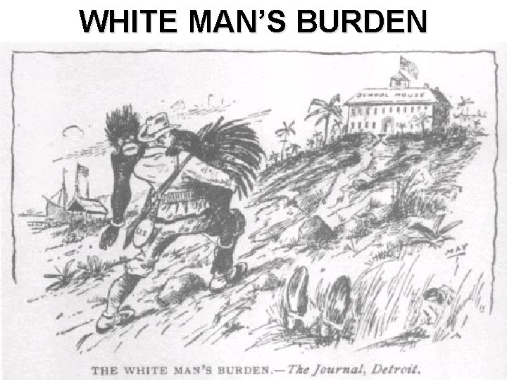 WHITE MAN’S BURDEN 