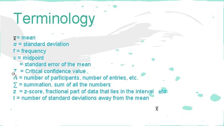 Terminology = mean σ = standard deviation f = frequency x = midpoint =