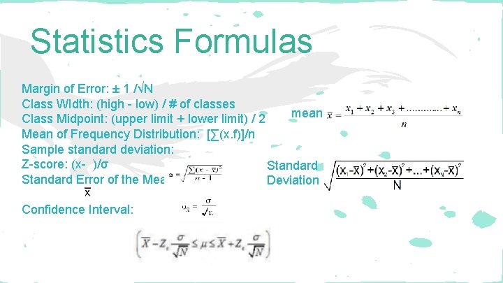 Statistics Formulas Margin of Error: ± 1 /√N Class WIdth: (high - low) /