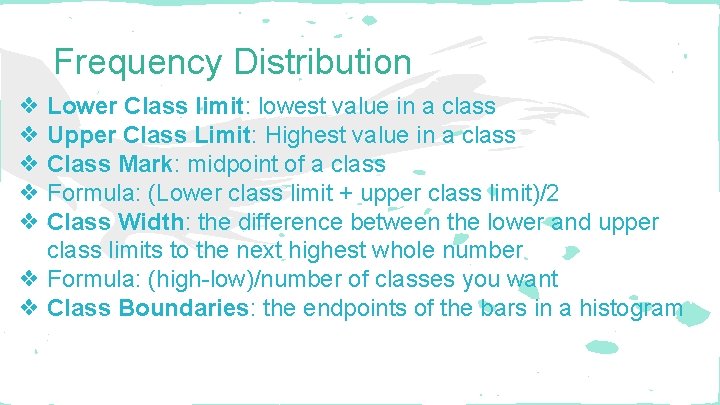 Frequency Distribution ❖ Lower Class limit: lowest value in a class ❖ Upper Class