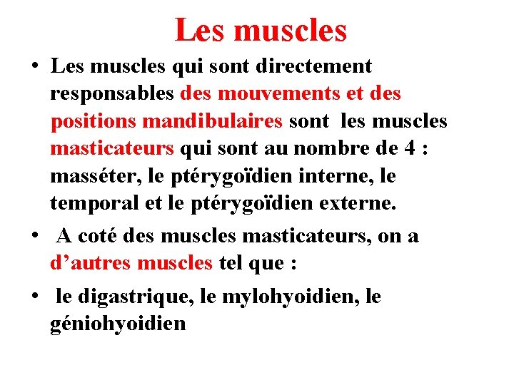  Les muscles • Les muscles qui sont directement responsables des mouvements et des
