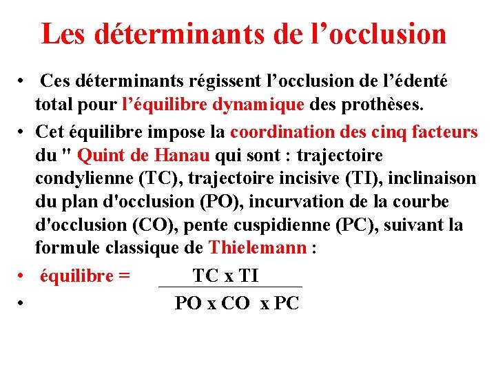 Les déterminants de l’occlusion • Ces déterminants régissent l’occlusion de l’édenté total pour l’équilibre