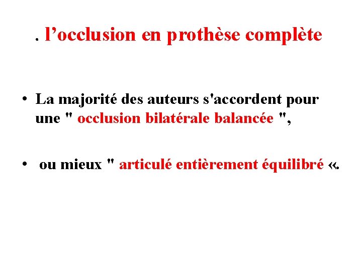 . l’occlusion en prothèse complète • La majorité des auteurs s'accordent pour une "