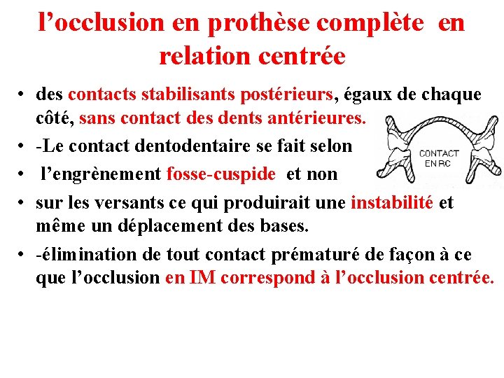 l’occlusion en prothèse complète en relation centrée • des contacts stabilisants postérieurs, égaux de