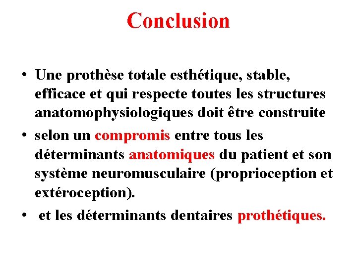 Conclusion • Une prothèse totale esthétique, stable, efficace et qui respecte toutes les structures