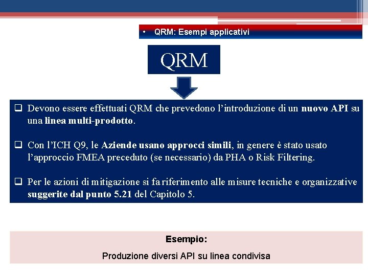  • QRM: Esempi applicativi QRM q Devono essere effettuati QRM che prevedono l’introduzione