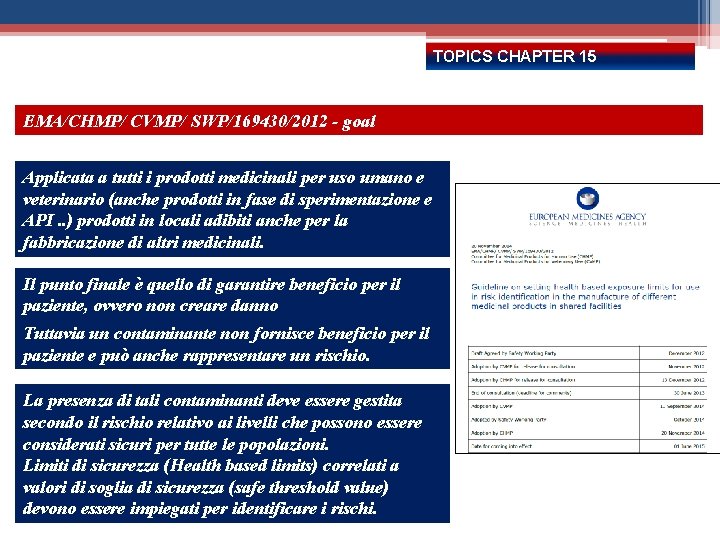 TOPICS CHAPTER 15 EMA/CHMP/ CVMP/ SWP/169430/2012 - goal Applicata a tutti i prodotti medicinali