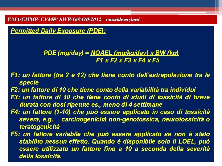 EMA/CHMP/ CVMP/ SWP/169430/2012 - considerazioni Permitted Daily Exposure (PDE): PDE (mg/day) = NOAEL (mg/kg/day)