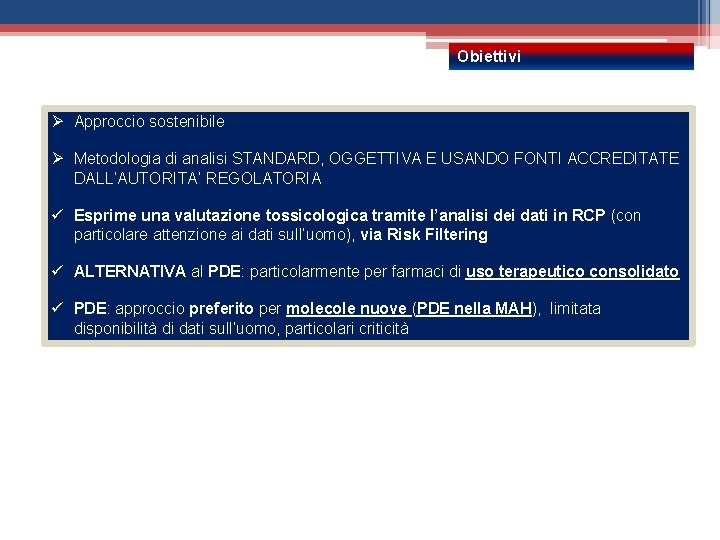 Obiettivi Ø Approccio sostenibile Ø Metodologia di analisi STANDARD, OGGETTIVA E USANDO FONTI ACCREDITATE