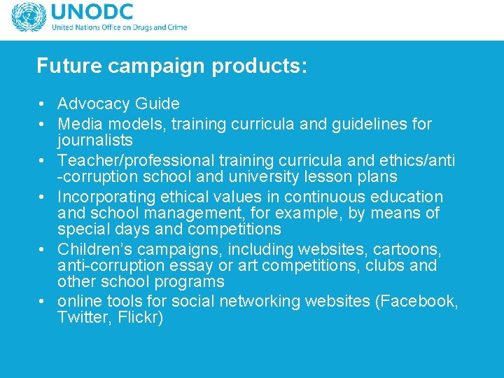 Future campaign products: • Advocacy Guide • Media models, training curricula and guidelines for