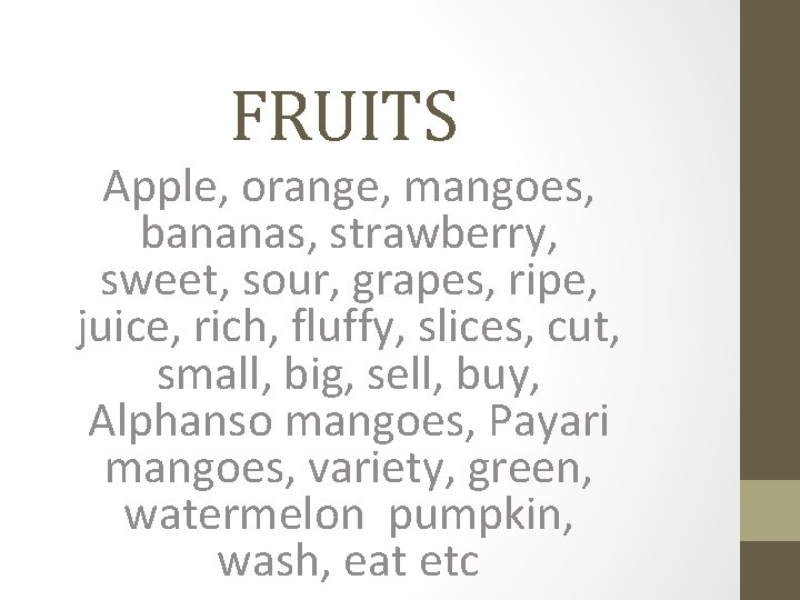 FRUITS Apple, orange, mangoes, bananas, strawberry, sweet, sour, grapes, ripe, juice, rich, fluffy, slices,