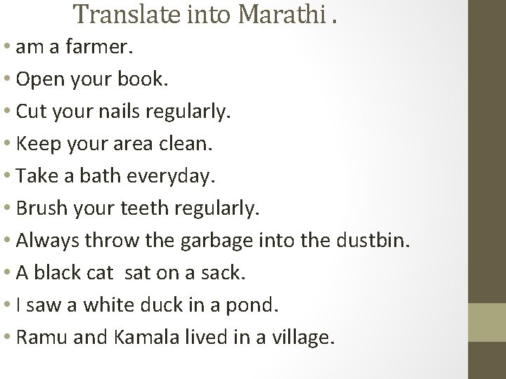 Translate into Marathi. • am a farmer. • Open your book. • Cut your