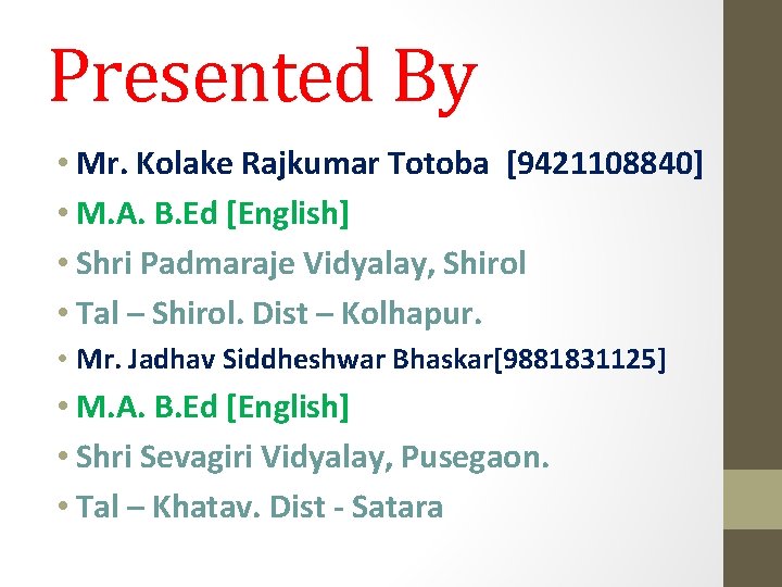 Presented By • Mr. Kolake Rajkumar Totoba [9421108840] • M. A. B. Ed [English]