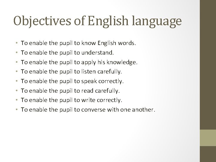 Objectives of English language • • To enable the pupil to know English words.