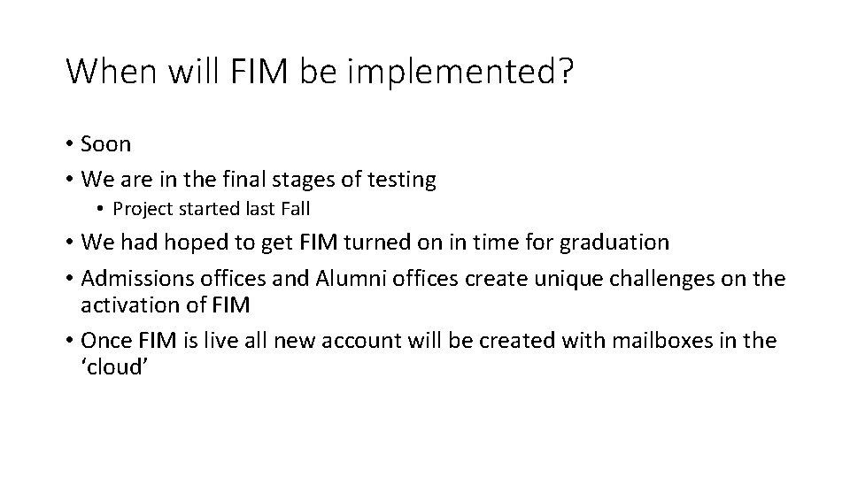 When will FIM be implemented? • Soon • We are in the final stages