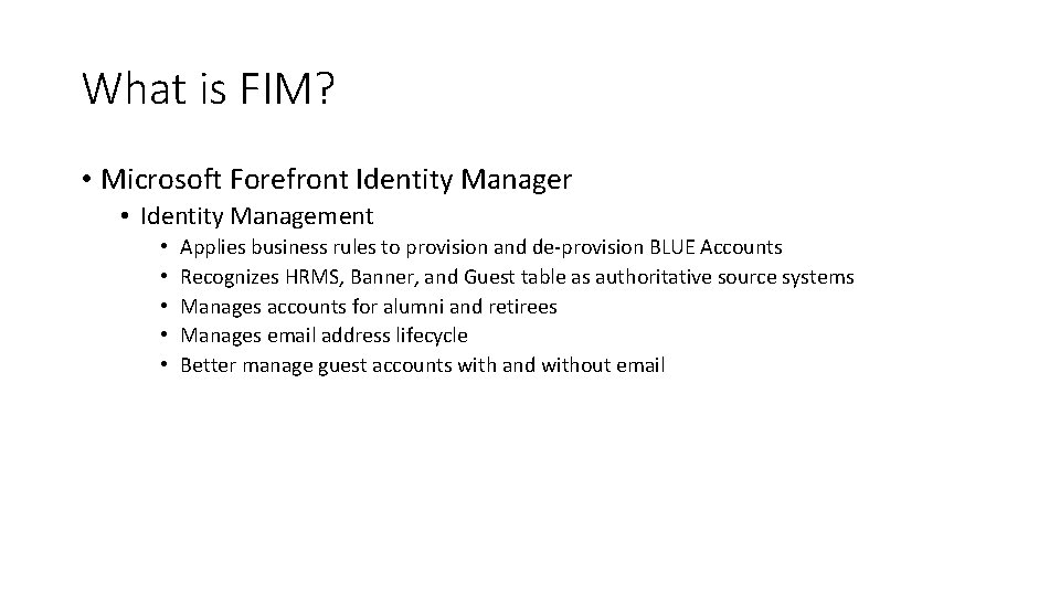 What is FIM? • Microsoft Forefront Identity Manager • Identity Management • • •