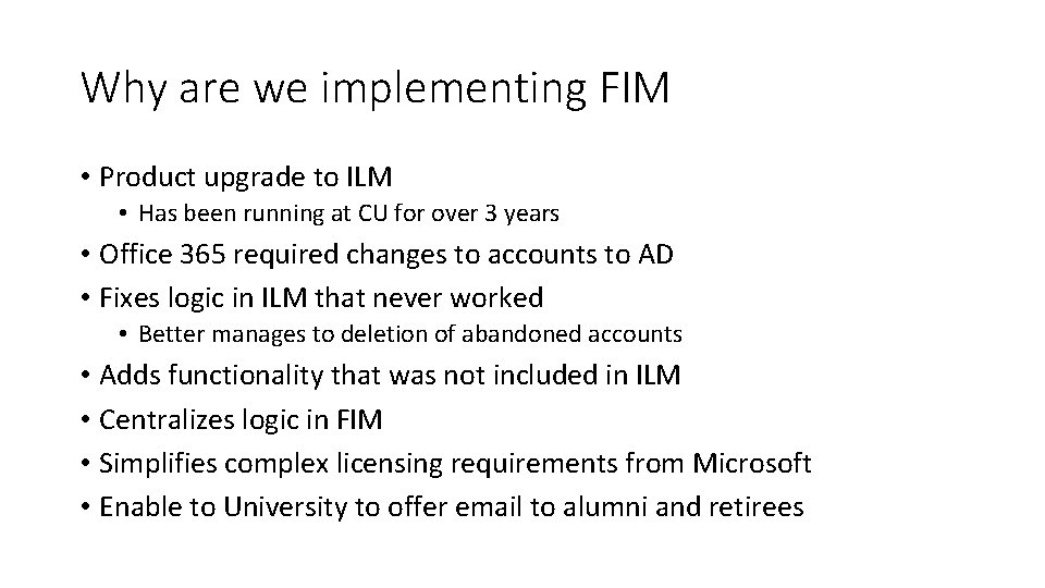 Why are we implementing FIM • Product upgrade to ILM • Has been running