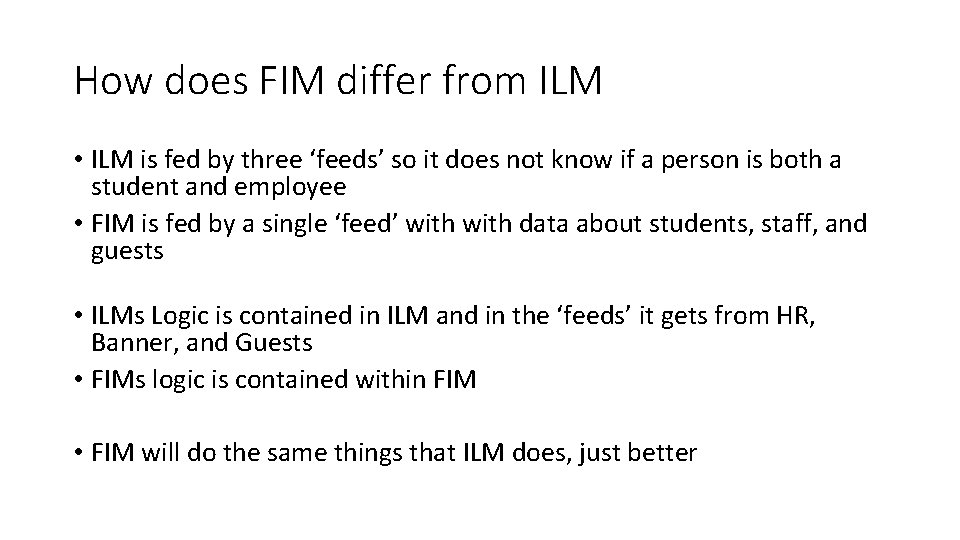 How does FIM differ from ILM • ILM is fed by three ‘feeds’ so